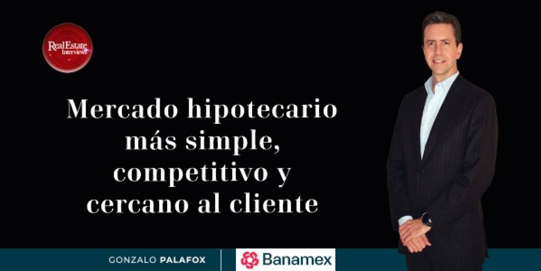Mercado Hipotecario más simple, competitivo y cercano al cliente: Banamex